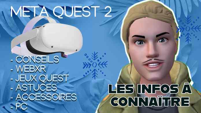 TOUT CE QUE VOUS DEVEZ SAVOIR SUR LE META QUEST 2 / WEBXR / JEUX / ACCESSOIRES / PC