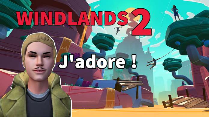 WINDLANDS 2 / UNE QUÊTE FANTASTIQUE DANS UN MONDE SEMI-OUVERT AUX SENSATIONS IMMERSIVES INCROYABLES