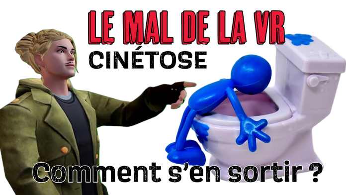 CINÉTOSE – LE MAL DE LA VR DES DEBUTANTS DE LA RÉALITÉ VIRTUELLE