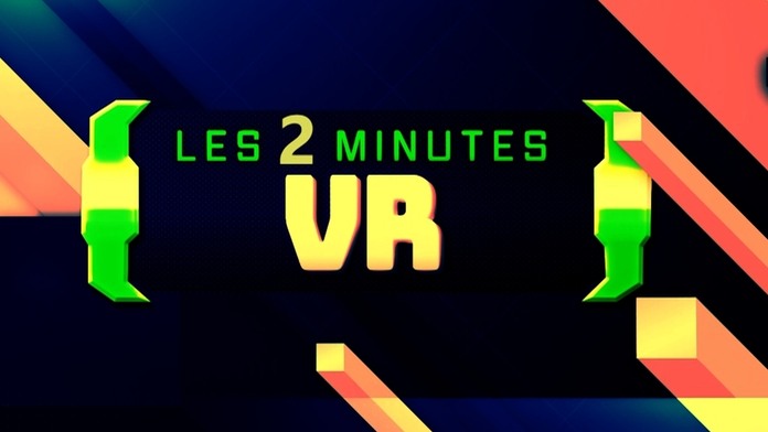 Les 2 minutes VR